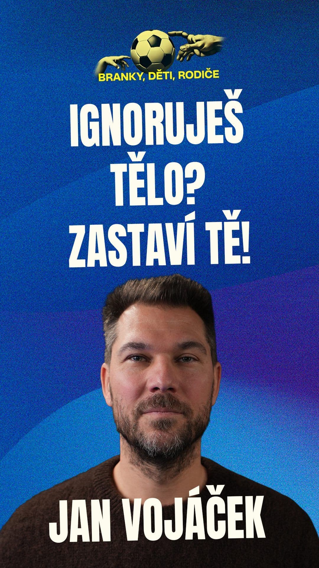 Jan VOJÁČEK: Ignoruješ tělo? Zastaví tě